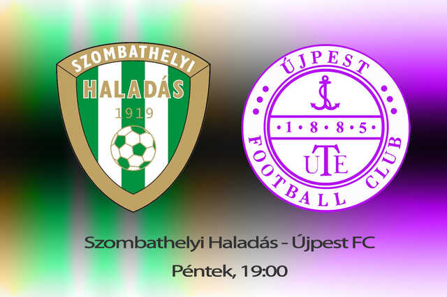 Szombathelyi Haladás - Újpest FC, Péntek, 19:00